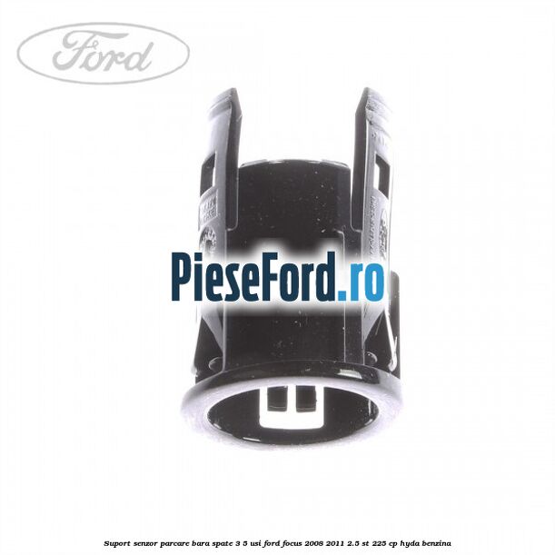 Suport senzor parcare bara spate 3/5 usi Ford Focus 2008-2011 2.5 ST 225 cp HYDA benzina