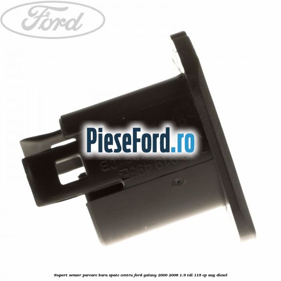 Suport senzor parcare bara spate centru Ford Galaxy 2000-2006 1.9 TDI 115 cp AUY diesel
