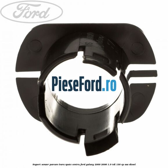Suport senzor parcare bara spate centru Ford Galaxy 2000-2006 1.9 TDI 130 cp Suport senzor parcare bara spate centru Ford Galaxy 2000-2006 1.9 TDI 130 cp ASZ diesel