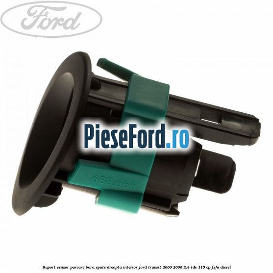 Suport senzor parcare bara spate dreapta interior Ford Transit 2000-2006 2.4 TDE 115 cp FXFA diesel
