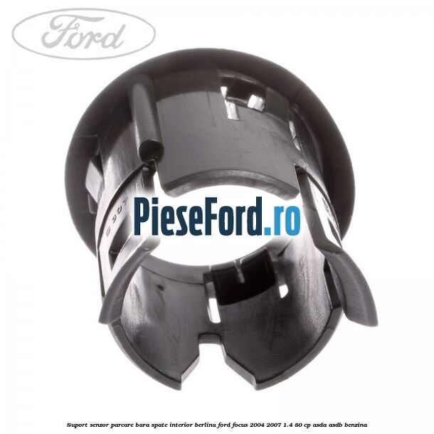 Suport senzor parcare bara spate interior berlina Ford Focus 2004-2007 1.4 80 cp ASDA, ASDB benzina