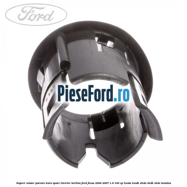 Suport senzor parcare bara spate interior berlina Ford Focus 2004-2007 1.6 100 cp HWDA, HWDB, SHDA, SHDB, SHDC benzina