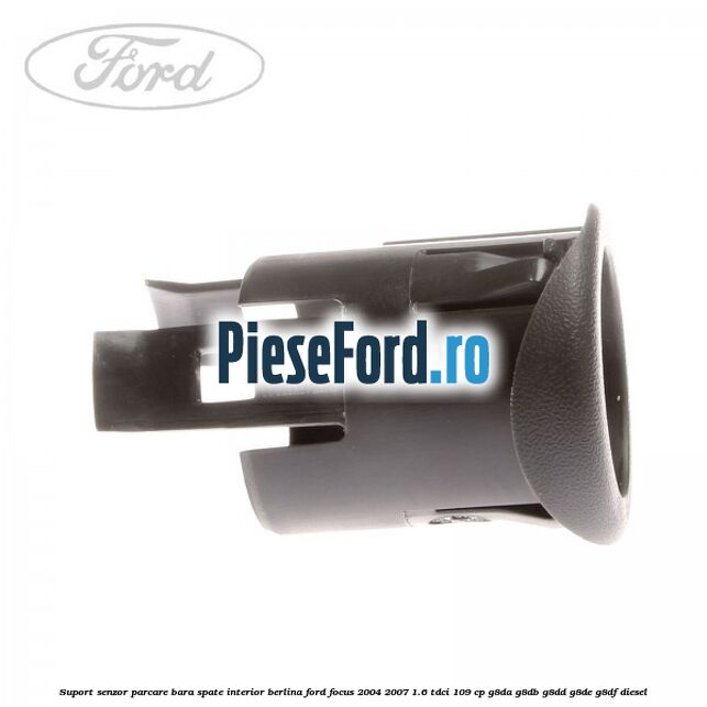 Suport senzor parcare bara spate interior berlina Ford Focus 2004-2007 1.6 TDCi 109 cp G8DA, G8DB, G8DD, G8DE, G8DF diesel