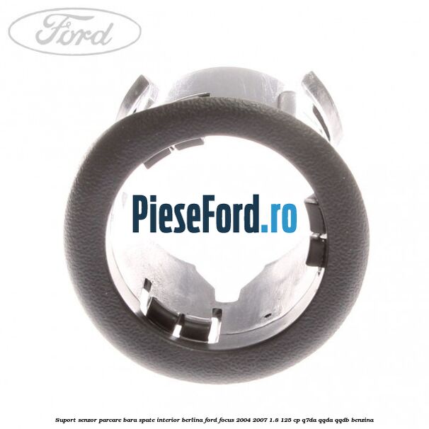 Suport senzor parcare bara spate interior berlina Ford Focus 2004-2007 1.8 125 cp Suport senzor parcare bara spate interior berlina Ford Focus 2004-2007 1.8 125 cp Q7DA, QQDA, QQDB benzina