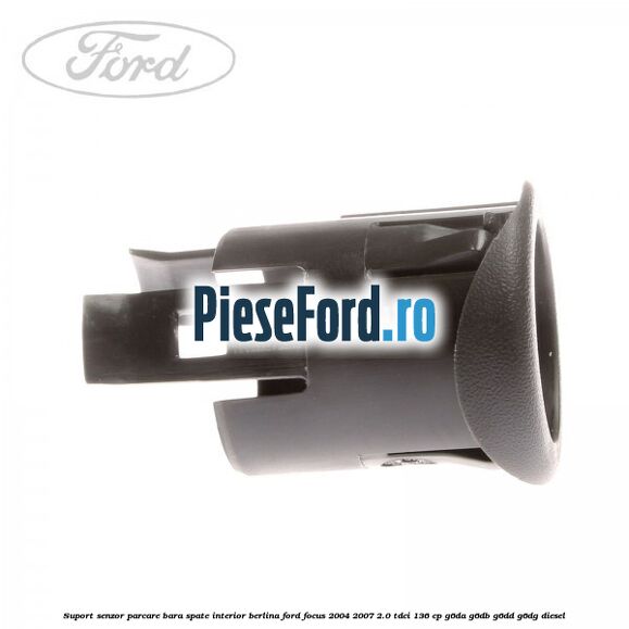 Suport senzor parcare bara spate interior berlina Ford Focus 2004-2007 2.0 TDCi 136 cp G6DA, G6DB, G6DD, G6DG diesel