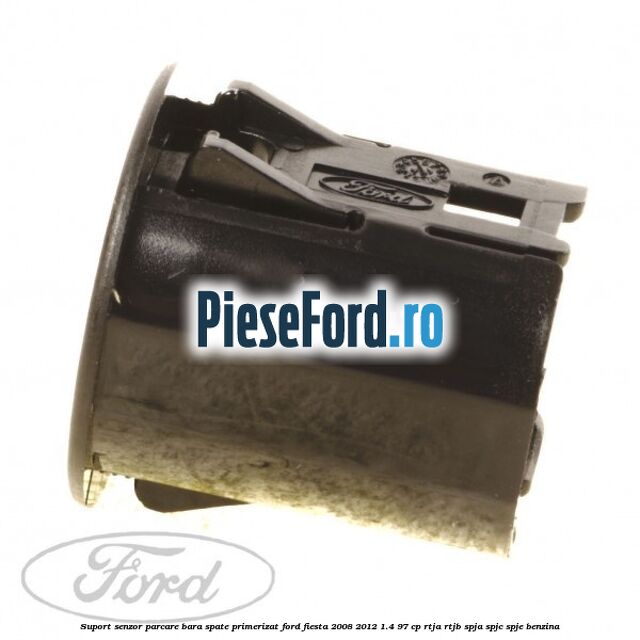 Suport senzor parcare bara spate, primerizat Ford Fiesta 2008-2012 1.4 97 cp RTJA, RTJB, SPJA, SPJC, SPJE benzina