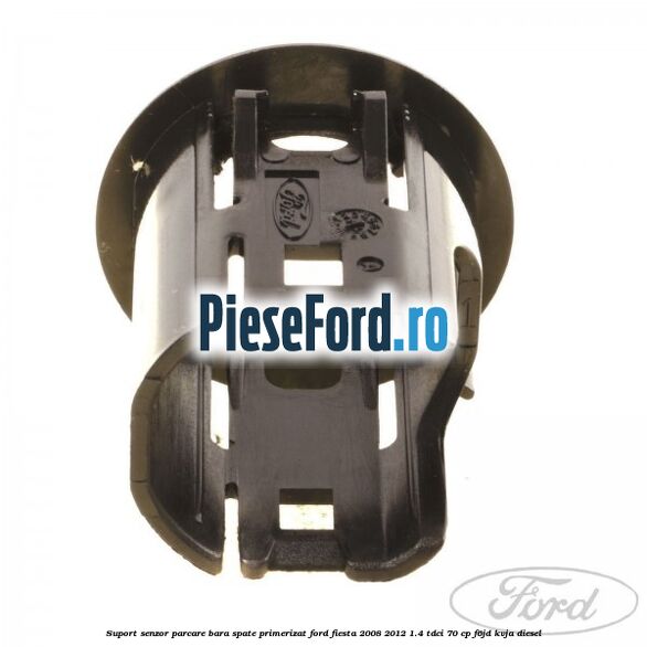 Suport senzor parcare bara spate, primerizat Ford Fiesta 2008-2012 1.4 TDCi 70 cp F6JD, KVJA diesel