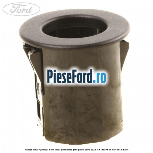 Suport senzor parcare bara spate, primerizat Ford Fiesta 2008-2012 1.6 TDCi 75 cp HHJF, UBJA diesel