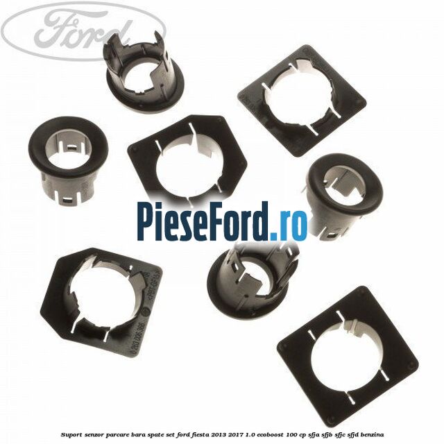 Suport senzor parcare bara spate, set Ford Fiesta 2013-2017 1.0 EcoBoost 100 cp SFJA, SFJB, SFJC, SFJD benzina