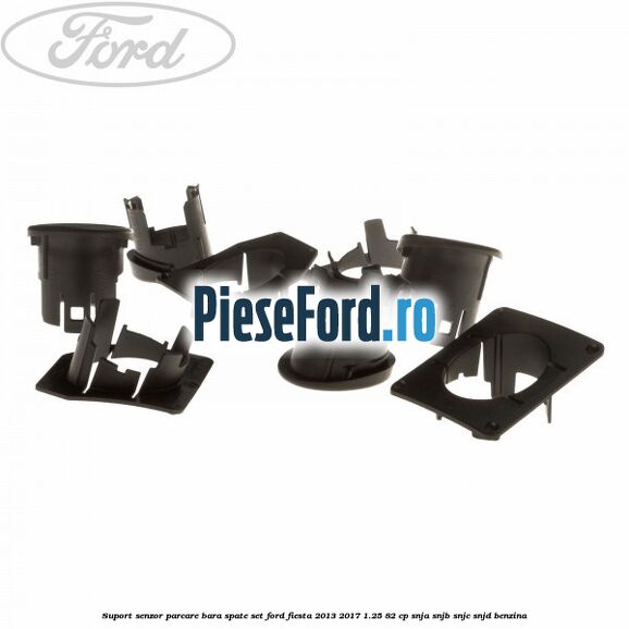 Suport senzor parcare bara spate, set Ford Fiesta 2013-2017 1.25 82 cp SNJA, SNJB, SNJC, SNJD benzina