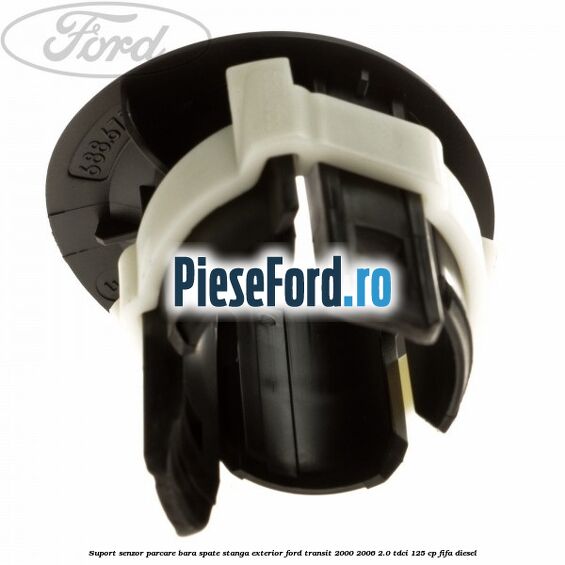 Suport senzor parcare bara spate stanga, exterior Ford Transit 2000-2006 2.0 TDCi 125 cp FIFA diesel