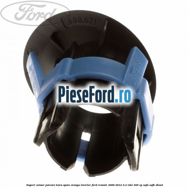 Suport senzor parcare bara spate stanga, interior Ford Transit 2006-2014 3.2 TDCi 200 cp SAFA, SAFB diesel
