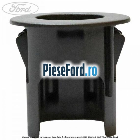 Suport senzor parcare central bara fata Ford Tourneo Connect 2013-2018 1.5 TDCi 75 cp Suport senzor parcare central bara fata Ford Tourneo Connect 2013-2018 1.5 TDCi 75 cp XUGA diesel