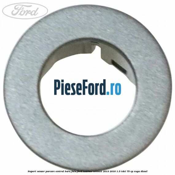 Suport senzor parcare central bara fata Ford Tourneo Connect 2013-2018 1.5 TDCi 75 cp Suport senzor parcare central bara fata Ford Tourneo Connect 2013-2018 1.5 TDCi 75 cp XUGA diesel
