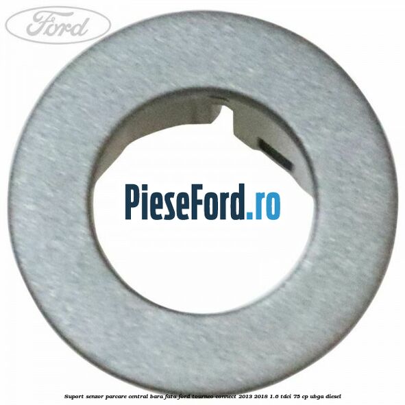 Suport senzor parcare central bara fata Ford Tourneo Connect 2013-2018 1.6 TDCi 75 cp UBGA diesel