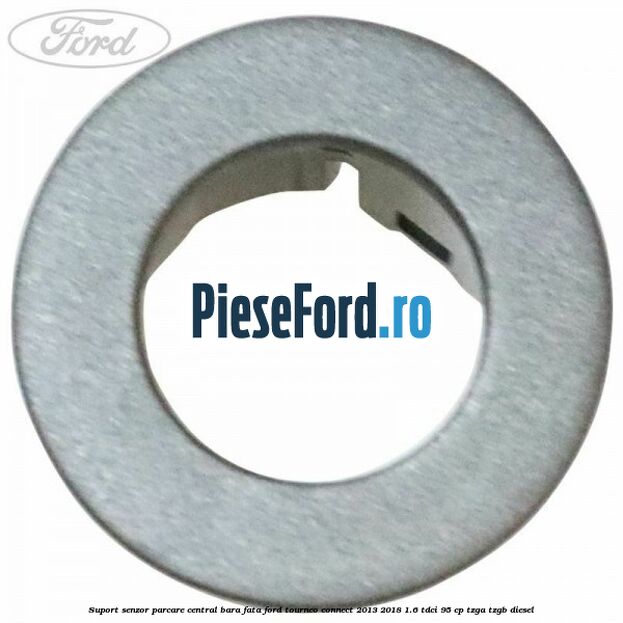 Suport senzor parcare central bara fata Ford Tourneo Connect 2013-2018 1.6 TDCi 95 cp TZGA, TZGB diesel