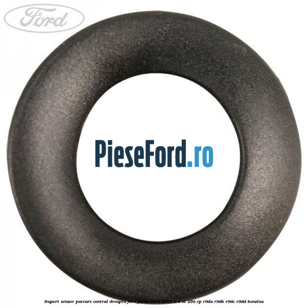 Suport senzor parcare central dreapta Ford Focus 2014-2018 2.0 ST 250 cp Suport senzor parcare central dreapta Ford Focus 2014-2018 2.0 ST 250 cp R9DA, R9DB, R9DC, R9DD benzina