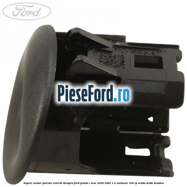 Suport senzor parcare central dreapta Ford Grand C-Max 2016-2020 1.0 EcoBoost 100 cp M2DA, M2DC benzina