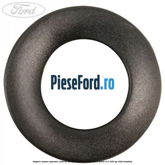 Suport senzor parcare central dreapta Ford Mondeo 2014-2018 2.5 149 cp S7CB benzina