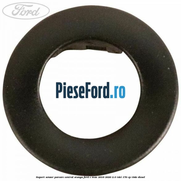 Suport senzor parcare central stanga Ford C-Max 2016-2020 2.0 TDCi 170 cp Suport senzor parcare central stanga Ford C-Max 2016-2020 2.0 TDCi 170 cp T8DE diesel