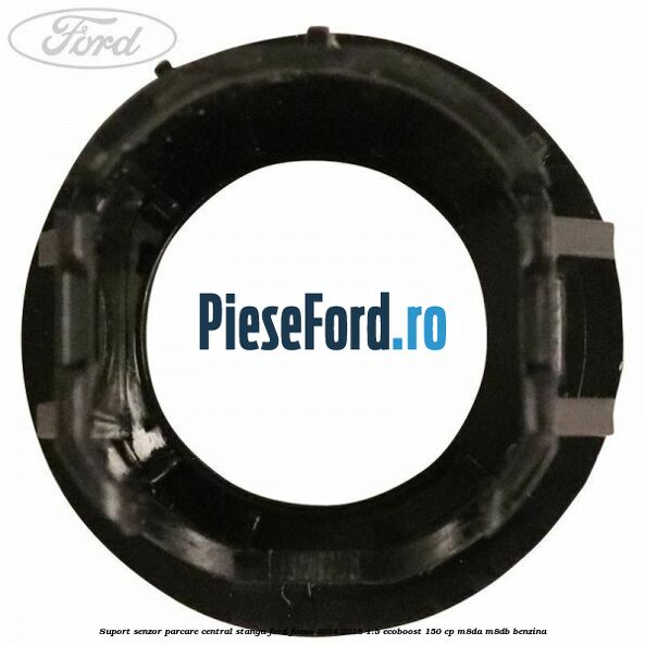 Suport senzor parcare central stanga Ford Focus 2014-2018 1.5 EcoBoost 150 cp M8DA, M8DB benzina