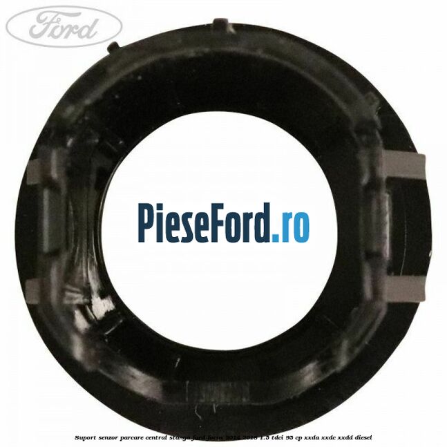 Suport senzor parcare central stanga Ford Focus 2014-2018 1.5 TDCi 95 cp XXDA, XXDC, XXDD diesel