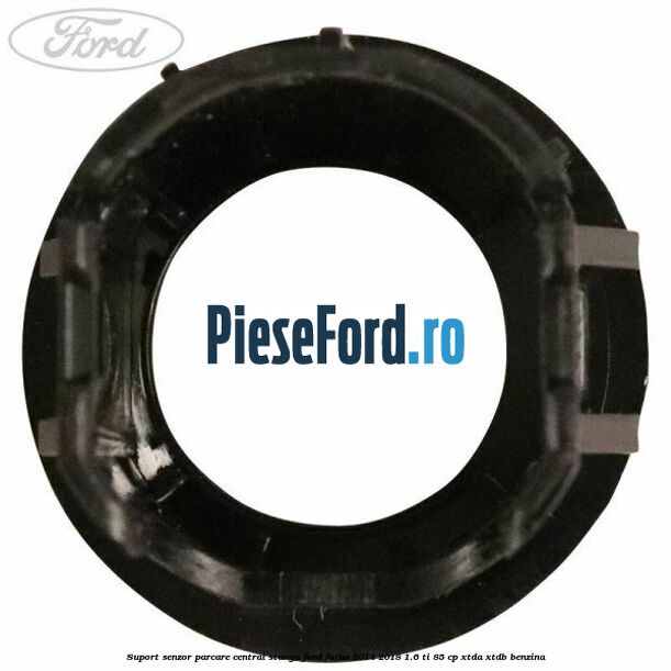 Suport senzor parcare central stanga Ford Focus 2014-2018 1.6 Ti 85 cp XTDA, XTDB benzina