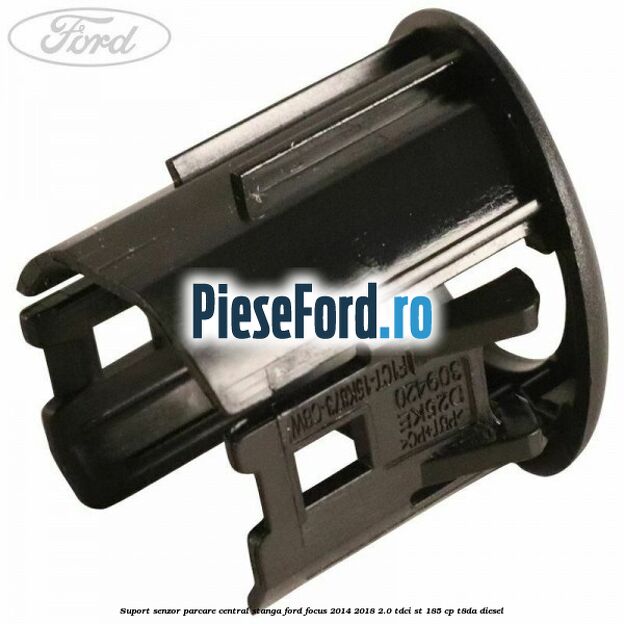 Suport senzor parcare central stanga Ford Focus 2014-2018 2.0 TDCi ST 185 cp T8DA diesel
