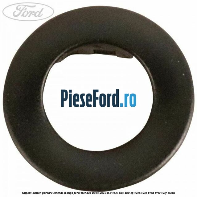 Suport senzor parcare central stanga Ford Mondeo 2014-2018 2.0 TDCi 4x4 150 cp T7CA, T7CC, T7CD, T7CE, T7CF diesel