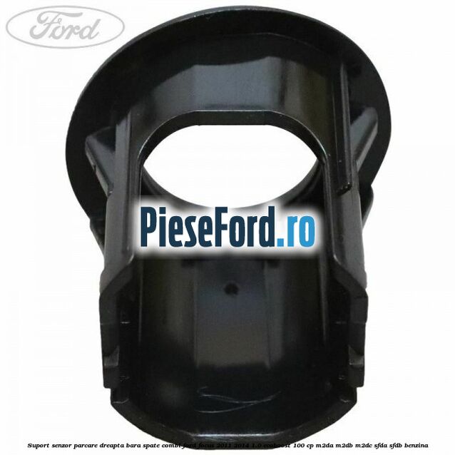 Suport senzor parcare dreapta bara spate combi Ford Focus 2011-2014 1.0 EcoBoost 100 cp M2DA, M2DB, M2DC, SFDA, SFDB benzina