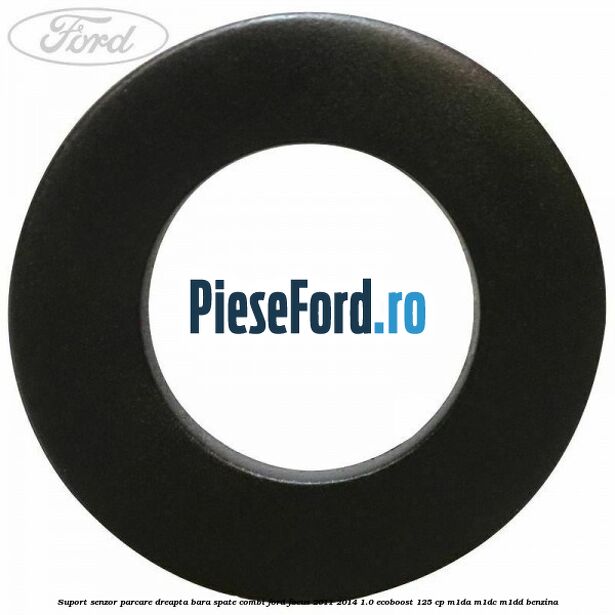 Suport senzor parcare dreapta bara spate combi Ford Focus 2011-2014 1.0 EcoBoost 125 cp M1DA, M1DC, M1DD benzina