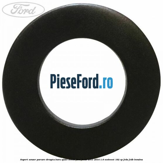 Suport senzor parcare dreapta bara spate combi Ford Focus 2011-2014 1.6 EcoBoost 182 cp JTDA, JTDB benzina