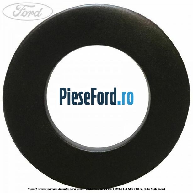 Suport senzor parcare dreapta bara spate combi Ford Focus 2011-2014 1.6 TDCi 115 cp T1DA, T1DB diesel
