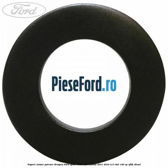 Suport senzor parcare dreapta bara spate combi Ford Focus 2011-2014 2.0 TDCi 140 cp Suport senzor parcare dreapta bara spate combi Ford Focus 2011-2014 2.0 TDCi 140 cp UFDB diesel