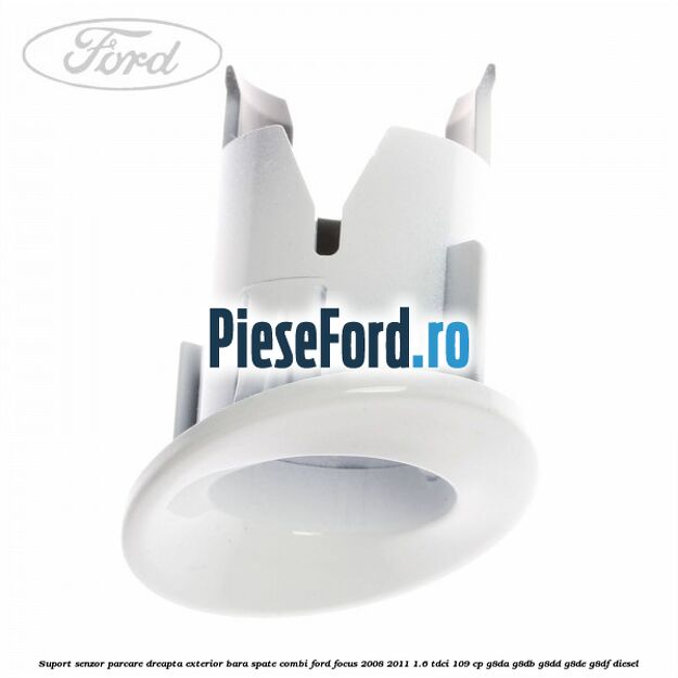 Suport senzor parcare dreapta exterior bara spate combi Ford Focus 2008-2011 1.6 TDCi 109 cp G8DA, G8DB, G8DD, G8DE, G8DF diesel