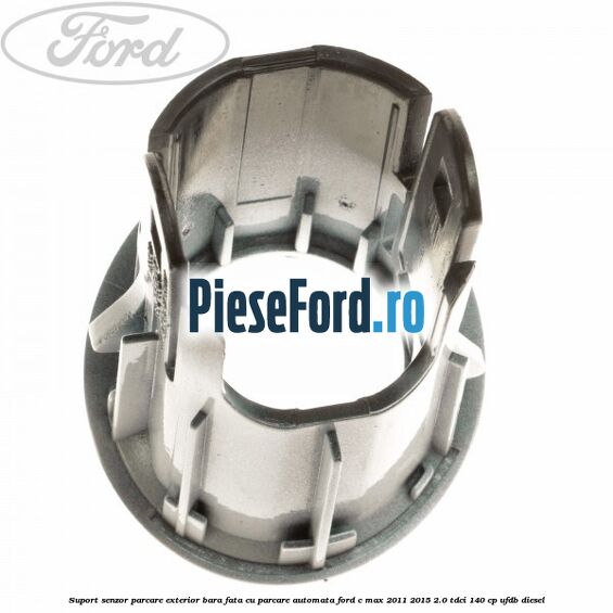 Suport senzor parcare exterior bara fata cu parcare automata Ford C-Max 2011-2015 2.0 TDCi 140 cp UFDB diesel