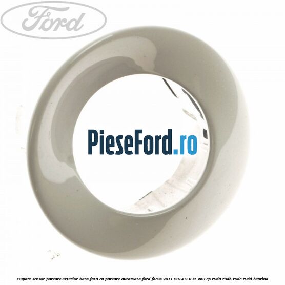 Suport senzor parcare exterior bara fata cu parcare automata Ford Focus 2011-2014 2.0 ST 250 cp R9DA, R9DB, R9DC, R9DD benzina