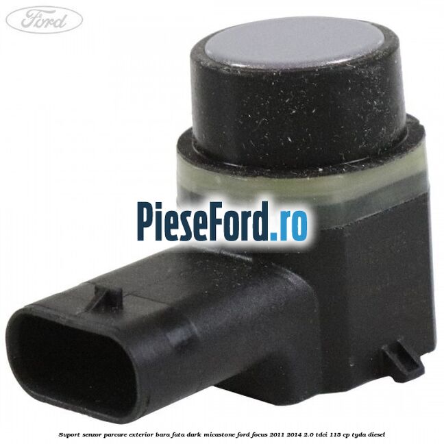 Suport senzor parcare exterior bara fata dark micastone Ford Focus 2011-2014 2.0 TDCi 115 cp TYDA diesel