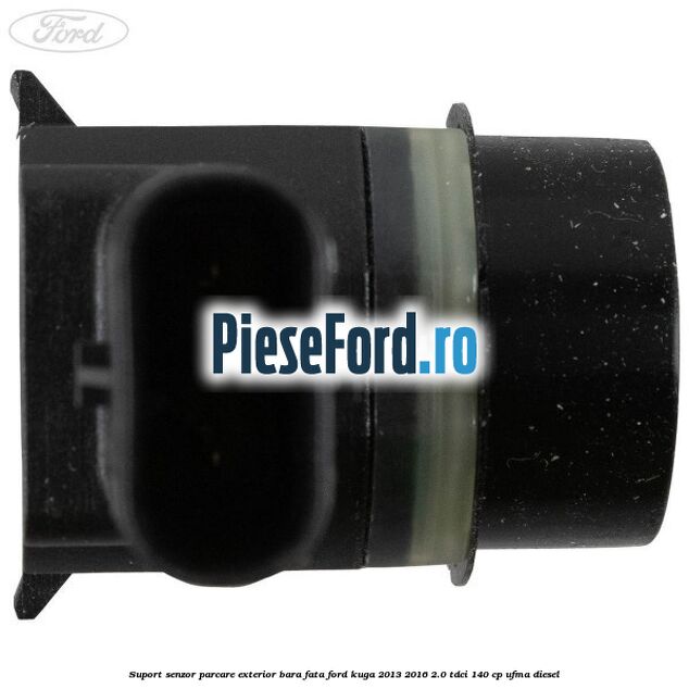 Suport senzor parcare exterior bara fata Ford Kuga 2013-2016 2.0 TDCi 140 cp UFMA diesel