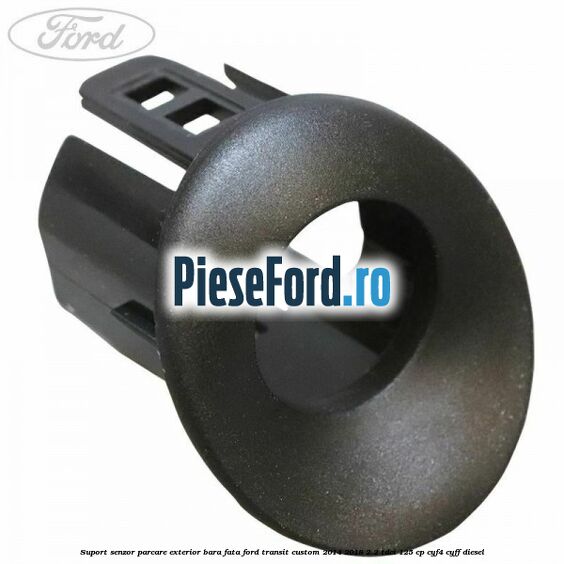 Suport senzor parcare exterior bara fata Ford Transit Custom 2014-2018 2.2 TDCi 125 cp CYF4, CYFF diesel
