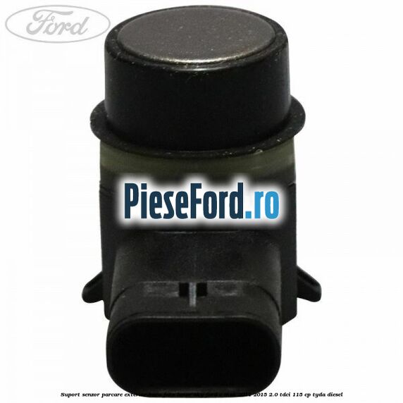 Suport senzor parcare exterior bara fata lunar sky Ford C-Max 2011-2015 2.0 TDCi 115 cp TYDA diesel