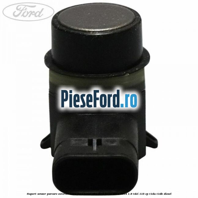 Suport senzor parcare exterior bara fata lunar sky Ford Focus 2011-2014 1.6 TDCi 115 cp T1DA, T1DB diesel
