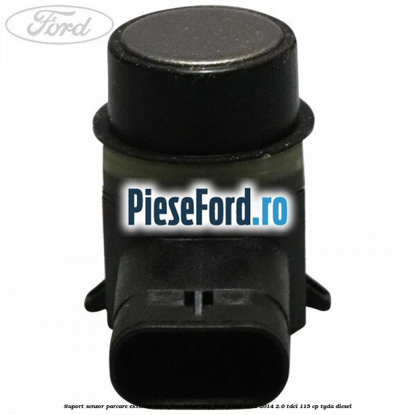 Suport senzor parcare exterior bara fata lunar sky Ford Focus 2011-2014 2.0 TDCi 115 cp TYDA diesel