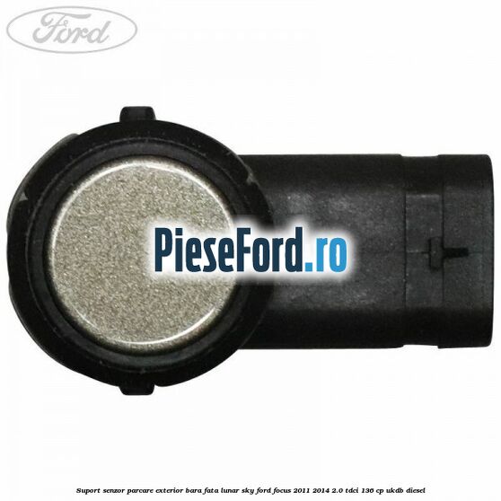 Suport senzor parcare exterior bara fata lunar sky Ford Focus 2011-2014 2.0 TDCi 136 cp UKDB diesel