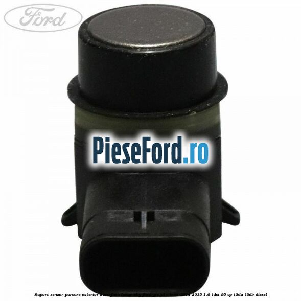 Suport senzor parcare exterior bara fata lunar sky Ford Grand C-Max 2011-2015 1.6 TDCi 95 cp T3DA, T3DB diesel