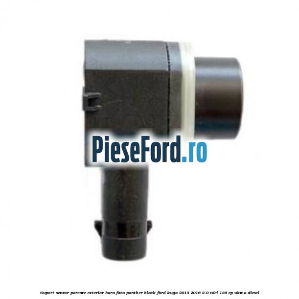 Suport senzor parcare exterior bara fata panther black Ford Kuga 2013-2016 2.0 TDCi 136 cp UKMA diesel