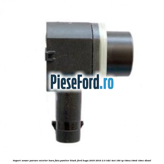 Suport senzor parcare exterior bara fata panther black Ford Kuga 2016-2018 2.0 TDCi 4x4 180 cp Suport senzor parcare exterior bara fata panther black Ford Kuga 2016-2018 2.0 TDCi 4x4 180 cp T8MA, T8MB, T8MC diesel