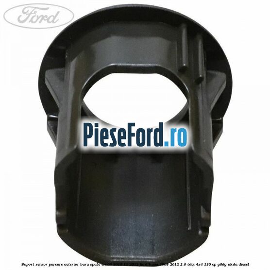 Suport senzor parcare exterior bara spate an 09/2010-11/2012 Ford Kuga 2008-2012 2.0 TDCi 4x4 136 cp G6DG, UKDA diesel