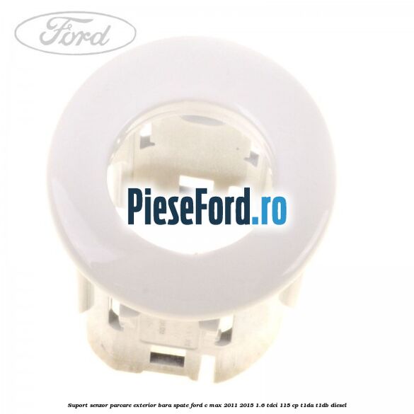 Suport senzor parcare exterior bara spate Ford C-Max 2011-2015 1.6 TDCi 115 cp T1DA, T1DB diesel