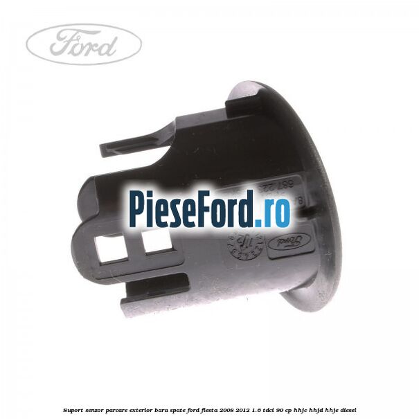 Suport senzor parcare exterior bara spate Ford Fiesta 2008-2012 1.6 TDCi 90 cp Suport senzor parcare exterior bara spate Ford Fiesta 2008-2012 1.6 TDCi 90 cp HHJC, HHJD, HHJE diesel